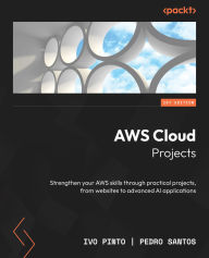 Title: AWS Cloud Projects: Strengthen your AWS skills through practical projects, from websites to advanced AI applications, Author: Ivo Pinto
