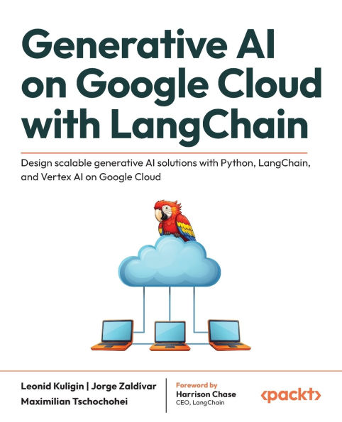 generative AI on Google Cloud with LangChain: Design scalable solutions Python, LangChain, and Vertex