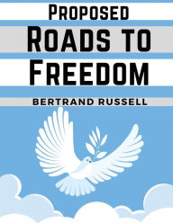 Title: Proposed Roads to Freedom, Author: Bertrand Russell