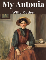 Title: My Antonia, Author: Willa Cather