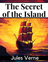 Title: The Secret of the Island, Author: Jules Verne