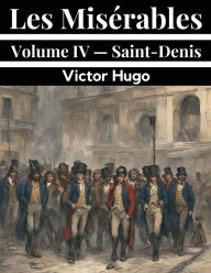 Title: Les Misï¿½rables Volume IV - Saint-Denis, Author: Victor Hugo