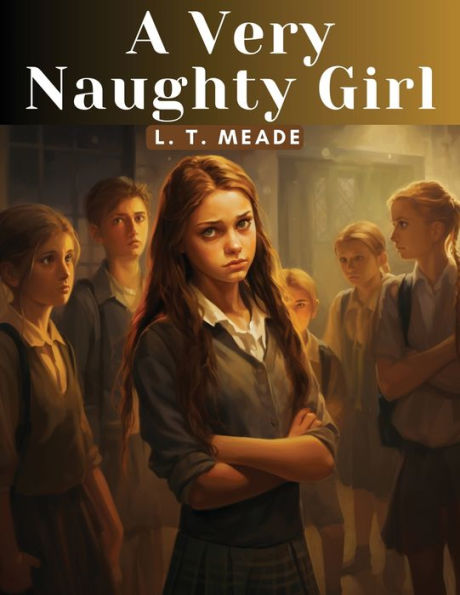 A Very Naughty Girl By L T Meade Paperback Barnes And Noble®