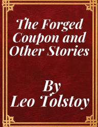 Title: The Forged Coupon and Other Stories, Author: Leo Tolstoy