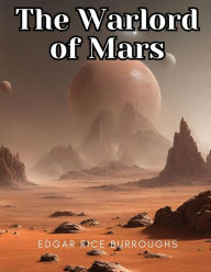 Title: The Warlord of Mars, Author: Edgar Rice Burroughs
