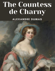 Title: The Countess de Charny, Author: Alexandre Dumas
