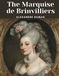 Title: The Marquise de Brinvilliers, Author: Alexandre Dumas