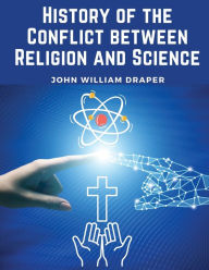 Title: History of the Conflict between Religion and Science, Author: John William Draper