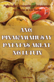 Title: Ang Pinakamahusay Patatas Aklat Ng Lutuin, Author: Javier Pascual