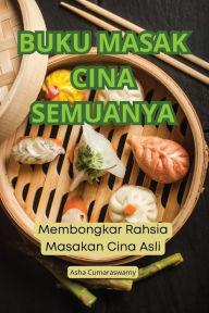 Title: Buku Masak Cina Semuanya, Author: Asha Cumaraswamy