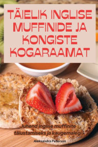 Title: TÃ¯Â¿Â½ielik Inglise Muffinide Ja Kongiste Kogaraamat, Author: Aleksandra Peterson