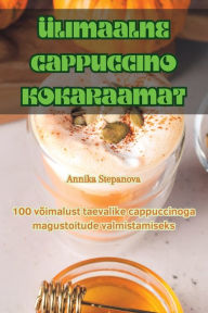 Title: Ã¯Â¿Â½limaalne Cappuccino Kokaraamat, Author: Annika Stepanova