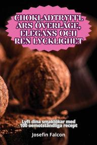 Title: CHOKLADTRYFFLARS ÖVERLÄGE, ELEGANS OCH REN LYCKLIGHET, Author: Josefin Falcon