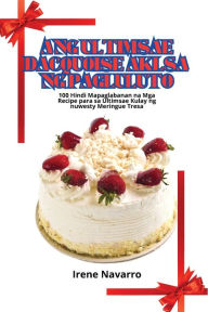 Title: Ang Ultimsae Dacquoise Aklsa Ng Pagluluto, Author: Irene Navarro