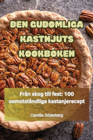 Title: Den Gudomliga Kastnjuts Kookboken, Author: Camilla Sïderberg