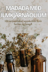 Title: MAÐAÐA MEÐ ILMKJARNAOLÍUM, Author: Jïn Guïlaugsson