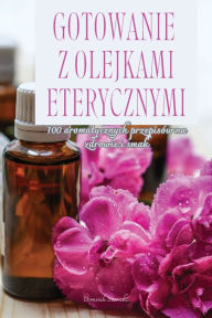 Title: Gotowanie Z Olejkami Eterycznymi, Author: Dominik Sawicki