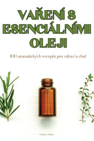 Title: VaŘenÃ¯Â¿Â½ S EsenciÃ¯Â¿Â½lnÃ¯Â¿Â½mi Oleji, Author: Vladimïr Matula