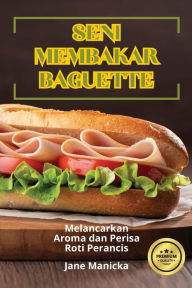 Title: Seni Membakar Baguette, Author: Jane Manicka