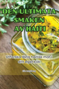 Title: Den Ultimata Smaken AV Haiti, Author: Ella Lundberg