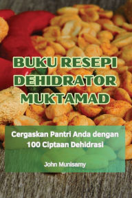 Title: Buku Resepi Dehidrator Muktamad, Author: John Munisamy