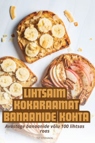 Title: Lihtsaim Kokaraamat Banaanide Kohta, Author: Tiit Stepanov