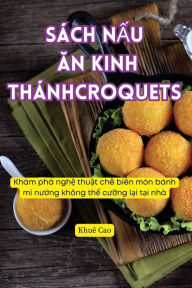 Title: SÃ¯Â¿Â½ch NẤu Ăn Kinh ThÃ¯Â¿Â½nh Croquets, Author: Khuï Cao