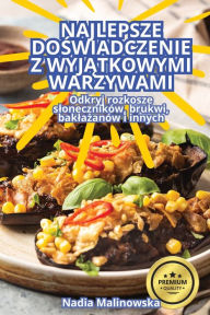 Title: Najlepsze DoŚwiadczenie Z WyjĄtkowymi Warzywami, Author: Nadia Malinowska