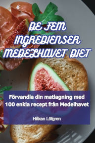 Title: de Fem Ingredienser Medelhavet Diet, Author: Hïkan Lïfgren