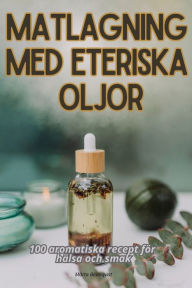 Title: Matlagning Med Eteriska Oljor, Author: Mïrta Blomqvist