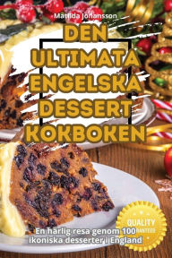 Title: Den Ultimata Engelska Dessertkokboken, Author: Matilda Johansson