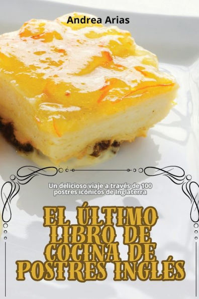 El ï¿½ltimo Libro de Cocina de Postres Inglï¿½s