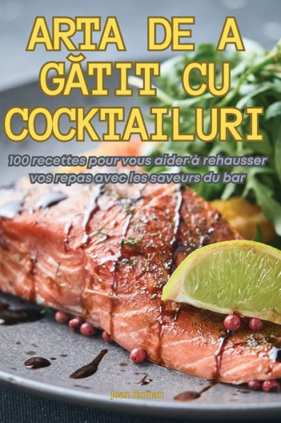 Arta de a GĂtit Cu Cocktailuri