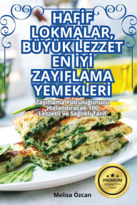 Title: HAFIF LOKMALAR, BÜYÜK LEZZET EN IYI ZAYIFLAMA YEMEKLERI, Author: Melisa ïzcan