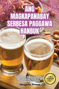Title: Ang Magkapanabay Serbesa Paggawa Hanbuk, Author: Margarita Blanco