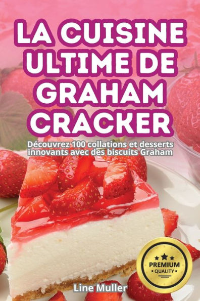 LA CUISINE ULTIME DE GRAHAM CRACKER