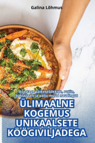 Title: ÜLIMAALNE KOGEMUS UNIKAALSETE KÖÖGIVILJADEGA, Author: Galina Lõhmus