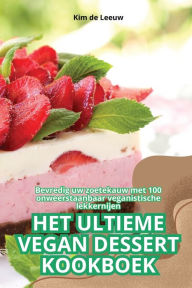 Title: Het Ultieme Vegan Dessert Kookboek, Author: Kim de Leeuw