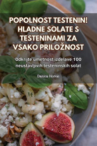 Title: Popolnost Testenin! Hladne Solate S Testeninami Za Vsako Priloznost, Author: Danica Horvat