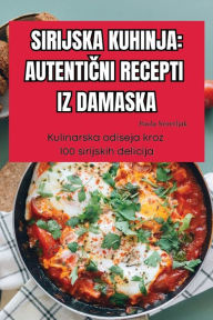 Title: Kuchnia Syryjska Autentyczne Przepisy Z Damaszku, Author: Izabela Baran