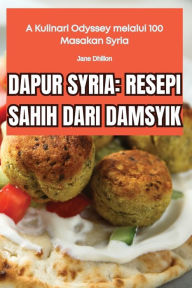 Title: Dapur Syria: Resepi Sahih Dari Damsyik, Author: Jane Dhillon