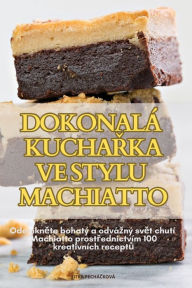 Title: Dokonalï¿½ KuchaŘka Ve Stylu Machiatto, Author: Jitka PechïČkovï