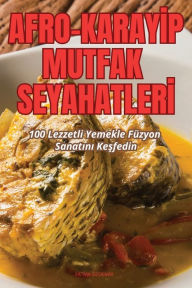 Title: AFRO-KARAYIP MUTFAK SEYAHATLERI, Author: FATMA ÖZDEMIR