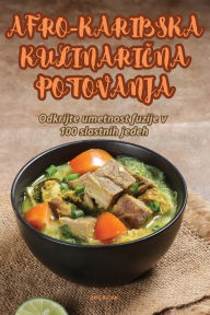 Title: Afro-Karibska KulinariČna Potovanja, Author: Jure Bizjak