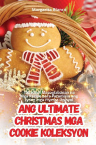 Title: Ang Ultimate Christmas MGA Cookie Koleksyon, Author: Margarita Blanco
