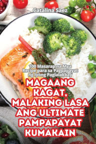 Title: Magaang Kagat, Malaking Lasa Ang Ultimate Pampapayat Kumakain, Author: Catalina Saez