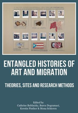 Entangled Histories of Art and Migration: Theories, Sites Research Methods