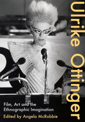 Ulrike Ottinger: Film, Art and the Ethnographic Imagination