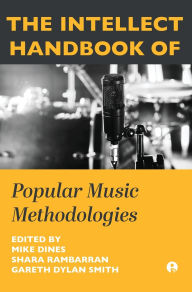 Downloading audio books The Intellect Handbook of Popular Music Methodologies 9781835951040 (English Edition) CHM FB2 PDB by Mike Dines, Shara Rambarran, Gareth Dylan Smith