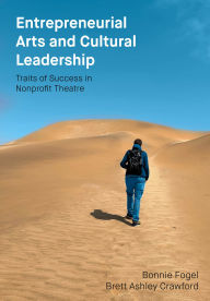 Free epubs books to download Entrepreneurial Arts and Cultural Leadership: Traits of Success in Nonprofit Theatre by Bonnie Fogel, Brett Ashley Crawford (English Edition) iBook 9781835951194